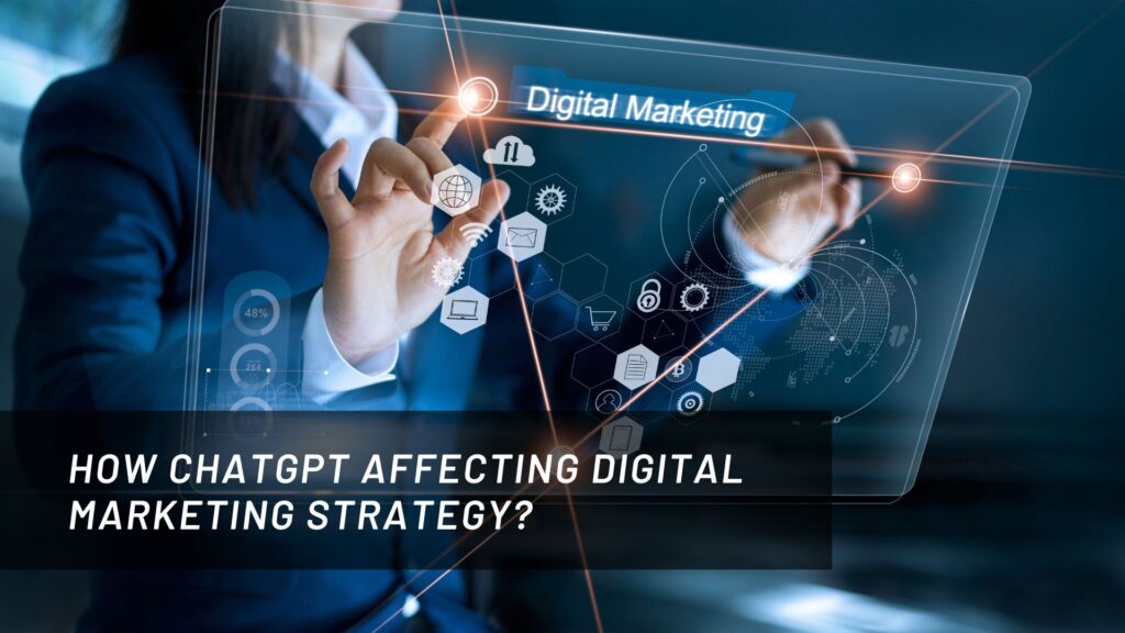 How ChatGPT Affecting Digital Marketing Strategy